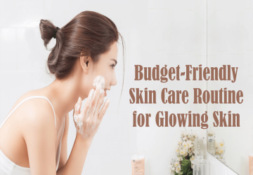 Budget-Friendly Skincare Routine for Glowing Skin