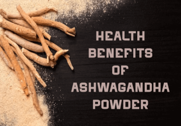 Health Benefits of Ashwagandha Powder for Health & Wellness
